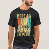 Deaf Pride Awareness Sign Language More ASL Less T Tシャツ (正面)