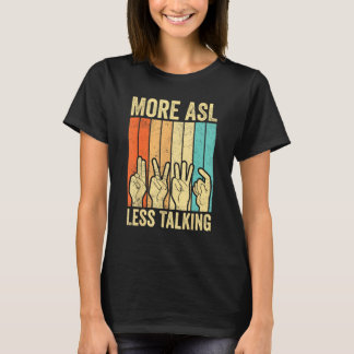 Deaf Pride Awareness Sign Language More ASL Less T Tシャツ