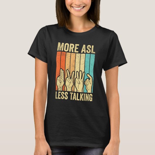 Deaf Pride Awareness Sign Language More ASL Less T Tシャツ (正面)