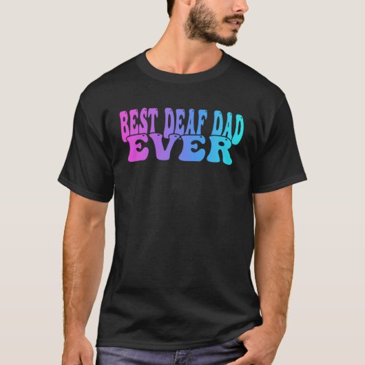 Deaf Pride Best deaf dad ever Tシャツ (正面)