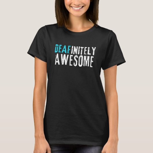 Deafinitely Awesome - 聾者の自覚と誇り Tシャツ (正面)