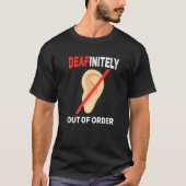 Deafinitly out of order Deaf pride hearing loss aw Tシャツ (正面)