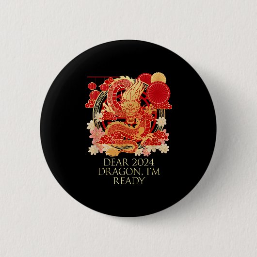 Dear 2024 Dragon Im Ready Chinese New Year Sayings 缶バッジ (正面)