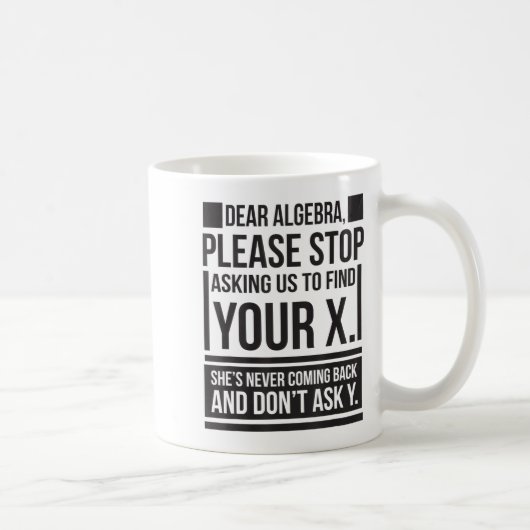 Dear Algebra Find X Ask Y Funny Math Saying Nerd Q コーヒーマグカップ (右)
