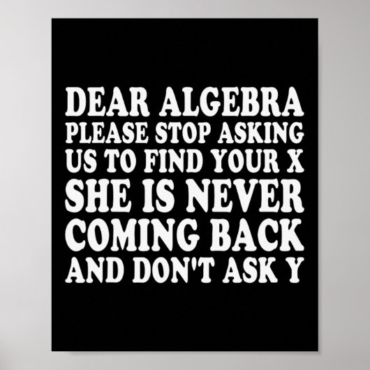 Dear Algebra Funny Sarcastic School Saying For Tee ポスター (正面)