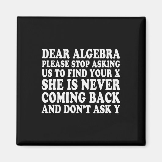 Dear Algebra Funny Sarcastic School Saying For Tee マグネット (正面)
