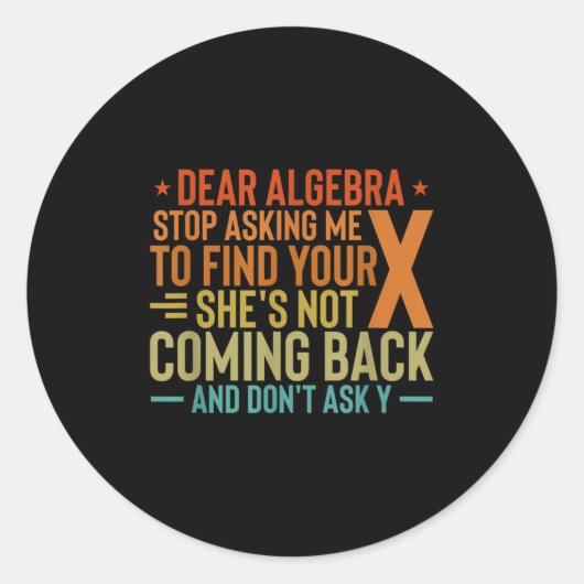 Dear Algebra Stop Asking Me To Find Your X - Maths ラウンドシール (正面)