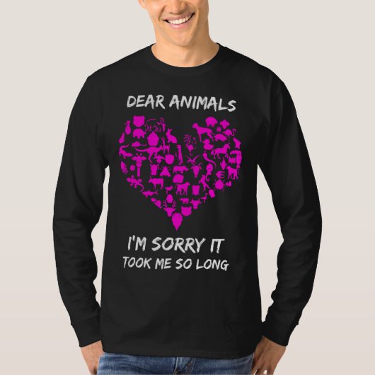 Dear Animals Sorry It Took Me So Long Vegan Animal Tシャツ (正面)