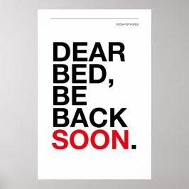 DEAR BED, BE BACK SOON – Bedroom Poster ポスター