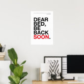 DEAR BED, BE BACK SOON – Bedroom Poster ポスター (ホームオフィス)