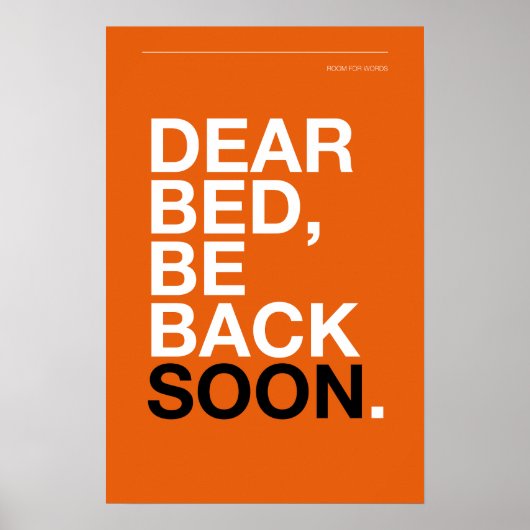 DEAR BED, BE BACK SOON – Bedroom Poster ポスター (正面)