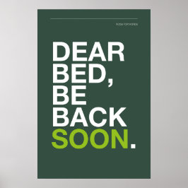 DEAR BED, BE BACK SOON – Bedroom Poster ポスター