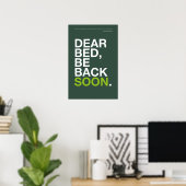 DEAR BED, BE BACK SOON – Bedroom Poster ポスター (ホームオフィス)