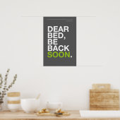 DEAR BED, BE BACK SOON – Bedroom Poster ポスター (キッチン)