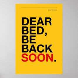 DEAR BED, BE BACK SOON – Bedroom Poster ポスター