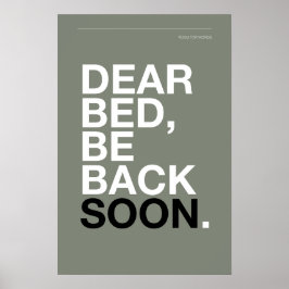 DEAR BED, BE BACK SOON – Bedroom Poster ポスター