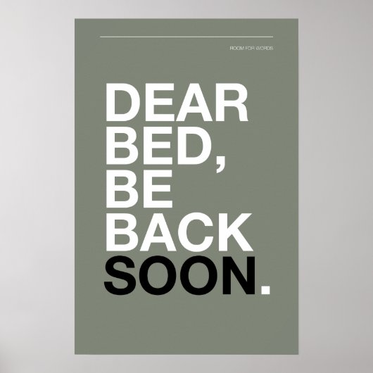 DEAR BED, BE BACK SOON – Bedroom Poster ポスター (正面)