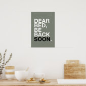 DEAR BED, BE BACK SOON – Bedroom Poster ポスター (キッチン)