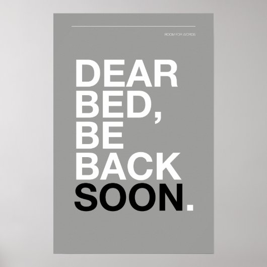 DEAR BED, BE BACK SOON – Bedroom Poster ポスター (正面)