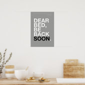 DEAR BED, BE BACK SOON – Bedroom Poster ポスター (キッチン)