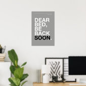 DEAR BED, BE BACK SOON – Bedroom Poster ポスター (ホームオフィス)
