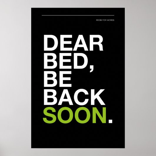DEAR BED, BE BACK SOON – Bedroom Poster ポスター (正面)