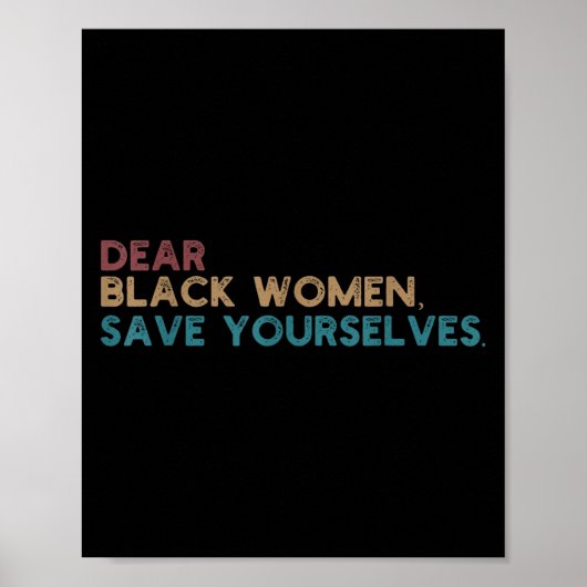 Dear Black Women Save Yourselves Motivation Quote  ポスター (正面)