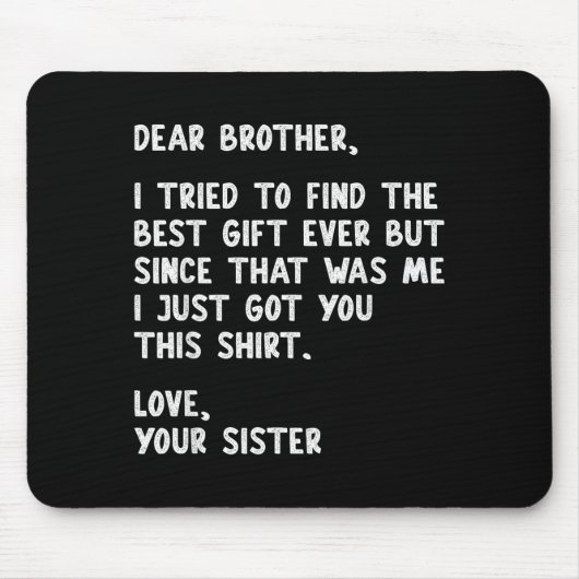 Dear Brother Quote Funny Sibling Humor Joke From S マウスパッド (正面)