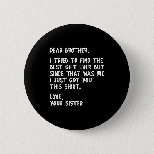Dear Brother Quote Funny Sibling Humor Joke From S 缶バッジ (正面)