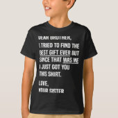 Dear Brother Quote Funny Sibling Humor Joke From S Tシャツ (正面)