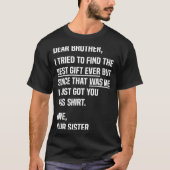 Dear Brother Quote Funny Sibling Humor Joke From S Tシャツ (正面)