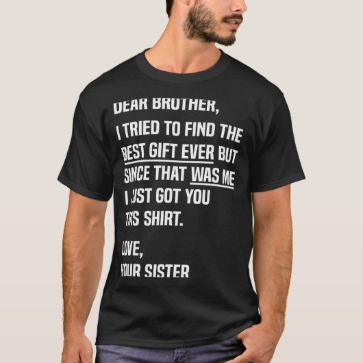 Dear Brother Quote Funny Sibling Humor Joke From S Tシャツ (正面)