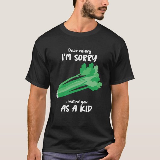 Dear Celery Sorry I Hated You As A Kid Celery Vege Tシャツ (正面)