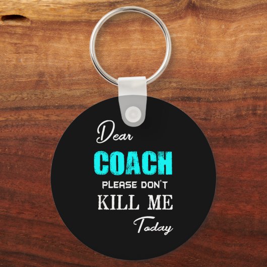 Dear Coach Please Don't Kill Me Today Funny  キーホルダー (正面)