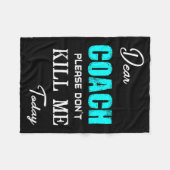 Dear Coach Please Don't Kill Me Today Funny  フリースブランケット (正面(横))