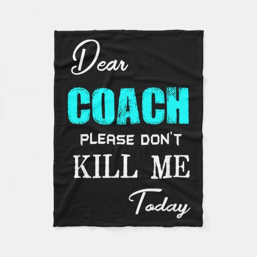 Dear Coach Please Don't Kill Me Today Funny  フリースブランケット (正面)