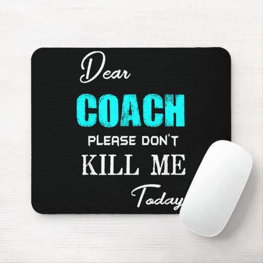 Dear Coach Please Don't Kill Me Today Funny  マウスパッド (マウス)