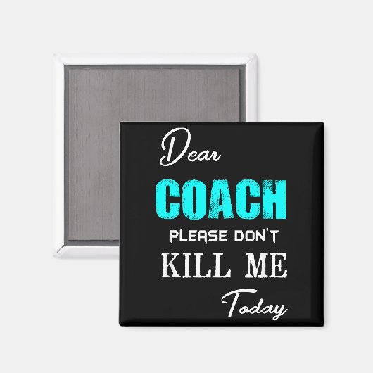 Dear Coach Please Don't Kill Me Today Funny  マグネット (正面/裏面)