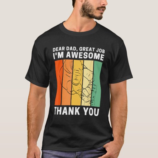 Dear Dad Great Job I m Awesome Thank You Retro Fat Tシャツ (正面)