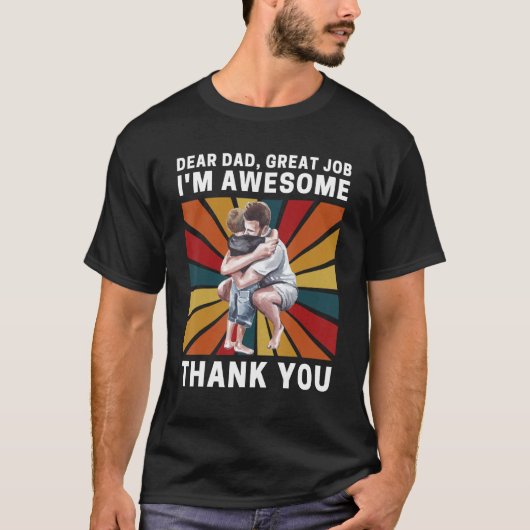 Dear Dad Great Job I m Awesome Thank You Retro Fat Tシャツ (正面)