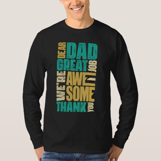 Dear Dad Great Job We Are Awesome Thank You Father Tシャツ (正面)