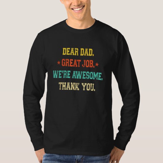 Dear Dad Great Job We re Awesome Thank Father s Da Tシャツ (正面)