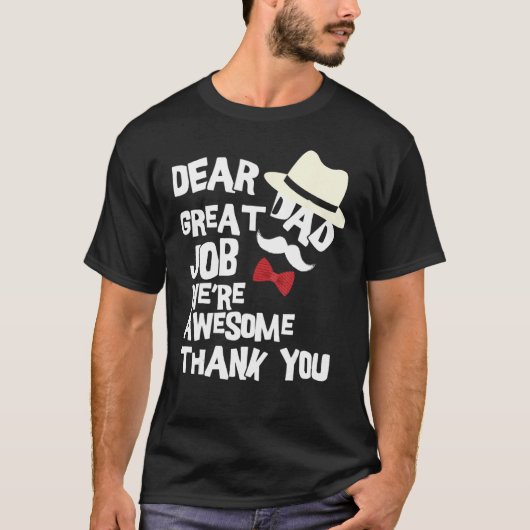 Dear Dad Great Job We re Awesome Thank You Father Tシャツ (正面)