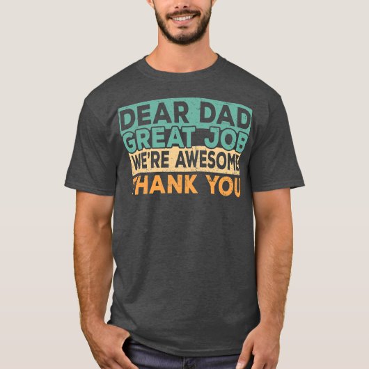 Dear Dad Great Job We're Awesome Thank You father Tシャツ (正面)