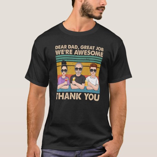 Dear Dad Great Job We're Awesome Thank You Fathers Tシャツ (正面)