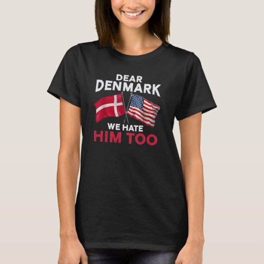 dear denmark, we hate him too, dear, denmark, dear tシャツ (正面)