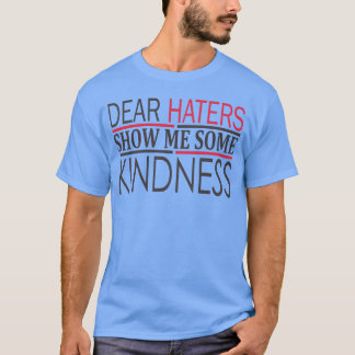 DEAR+HATERS+SHOW+ME+SOME+KINDNESS レトロ Tシャツ