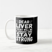 Dear Liver Today Will Be A Rough One Stay Strong F コーヒーマグカップ (左)