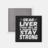 Dear Liver Today Will Be A Rough One Stay Strong F マグネット (正面/裏面)