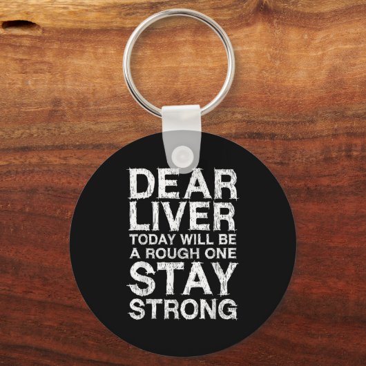 Dear Liver Today Will Be A Rough One Stay Strong S キーホルダー (正面)